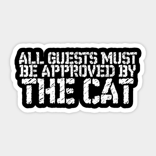Pet Lover All Guests Must Be Approved By The Cat Cat Owner