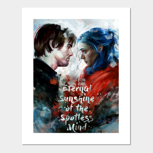 Eternal Sunshine Of The Spotless Mind Eternal Sunshine Of The Spotless Mind Posters And Art Prints Teepublic