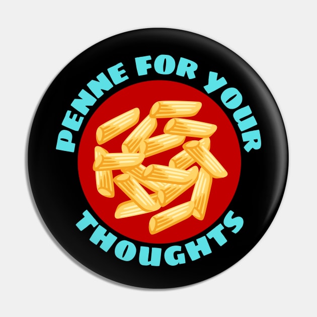 Penne For Your Thoughts | Pasta Pun Pin by Allthingspunny