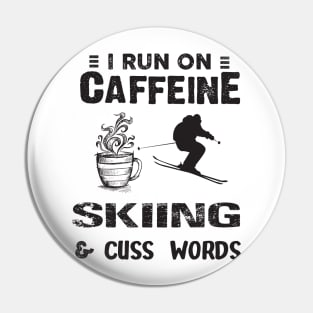 I Run On Caffeine Skiing And Cuss Words Pin