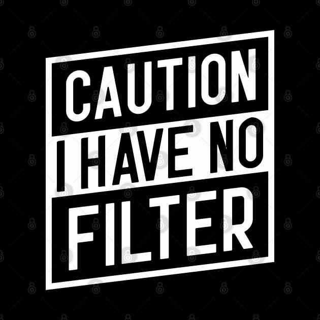 Caution I Have No Filter by Dojaja