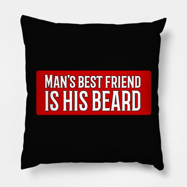 Man's best friend is his beard Pillow by designInk