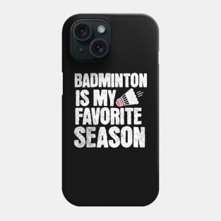Badminton Is My Favorite Season Phone Case