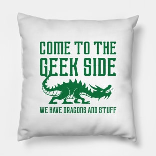 Come To The Geek Side Pillow