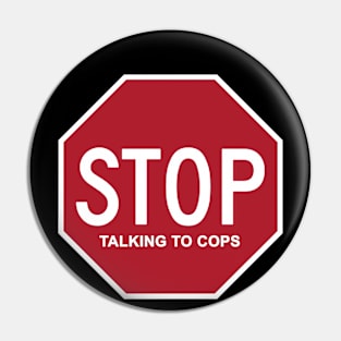STOP talking to cops Pin