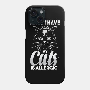 Womens I Can't Have Kids My Cat Is Allergic Funny Cat Lover Phone Case