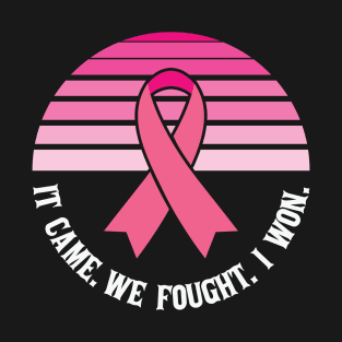 IT CAME. WE FOUGHT. I WON CANCER T-Shirt