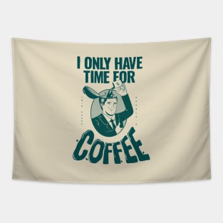 I only have time for coffee Tapestry