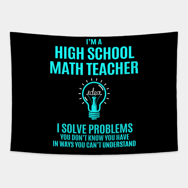 High School Math Teacher - I Solve Problems Tapestry by Pro Wresting Tees