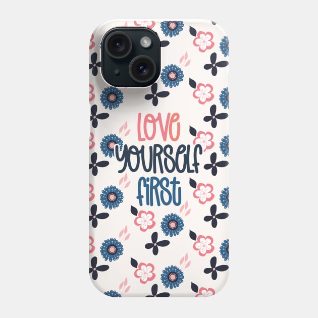 Love Yourself First Phone Case by tramasdesign