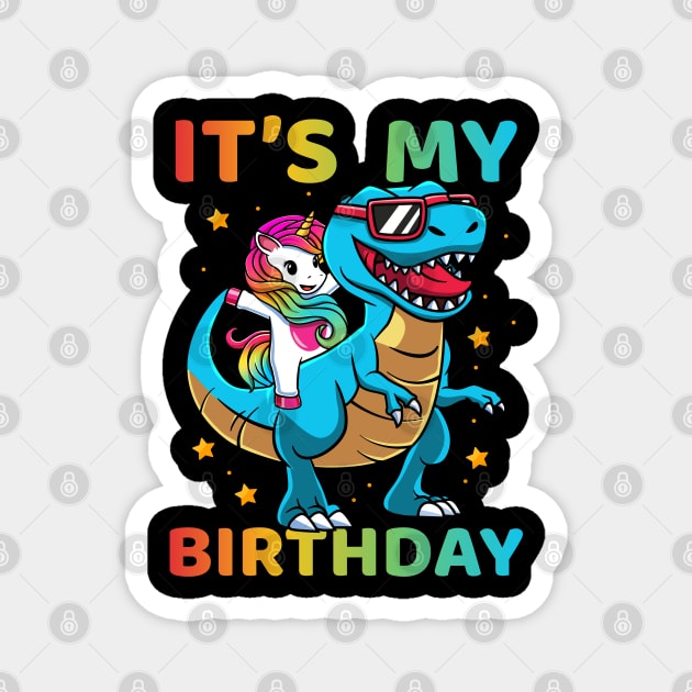 Its My Birthday Unicorn And Dinosaur T-Rex Lover Magnet by HCMGift