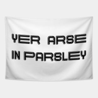 YER ARSE IN PARSLEY, Scots Language Phrase Tapestry