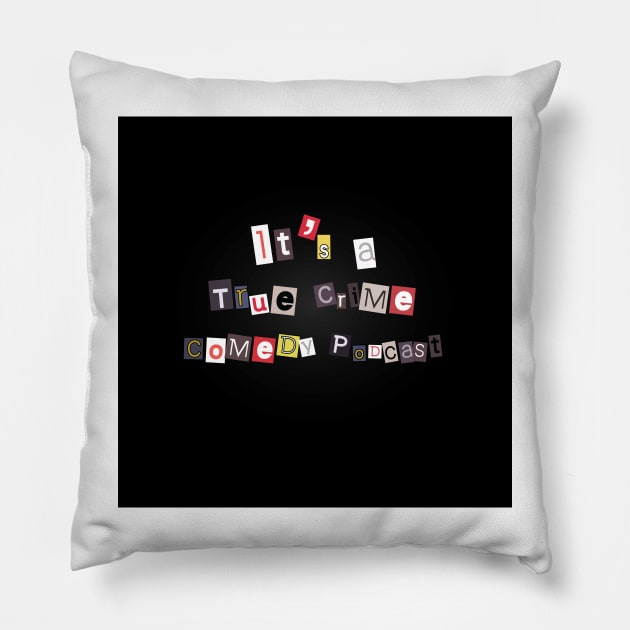 It's A True Crime Comedy Podcast Pillow by FlashmanBiscuit