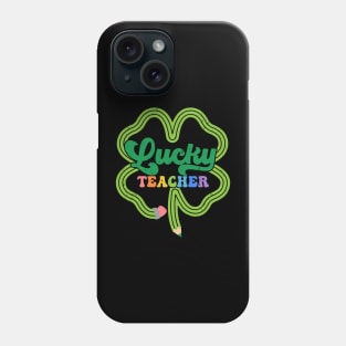 Lucky Teacher St Patricks Day Gift For Shamrock Irish Teacher Phone Case