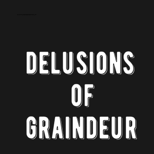 Delusions of graindeur autumn puns T-Shirt