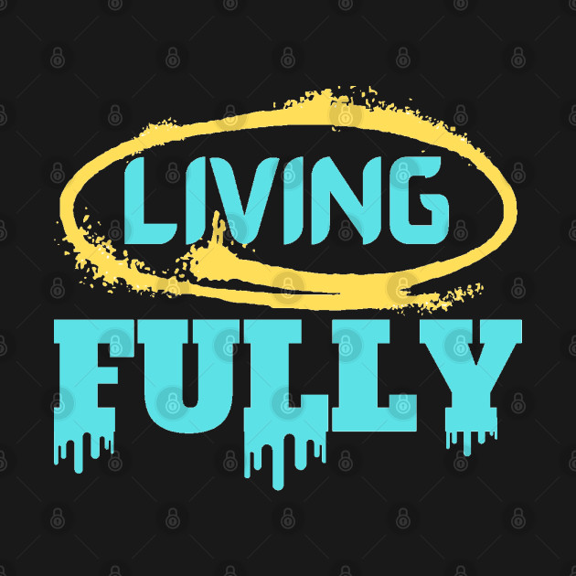 Disover LIVING FULLY - Living Fully - T-Shirt