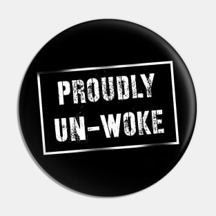 Proudly Un-Woke Pin