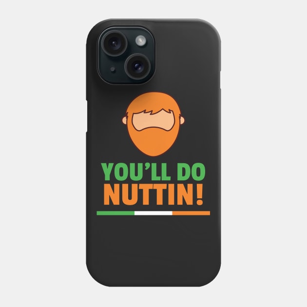 You'll Do Nuttin Phone Case by ThreadsMonkey