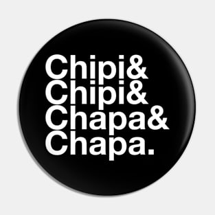 Chipi Chapa Tribute Pin