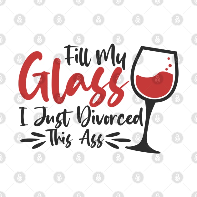 Divorced Divorcee Celebrate Relationship Glass Wine by Tom´s TeeStore