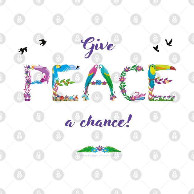 GIVE PEACE A CHANCE - tropical word art by DawnDesignsWordArt