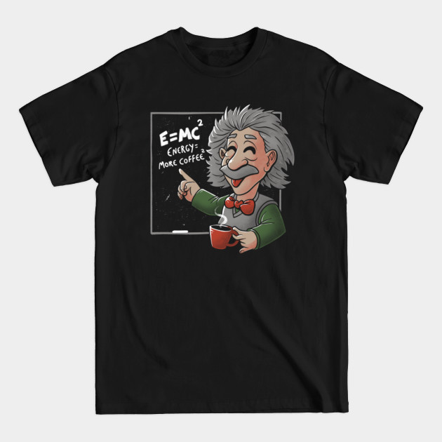 Disover Energy = More Coffee Funny Einstein Theory - Coffee - T-Shirt