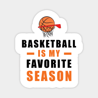 Basketball Is My Favorite Season Magnet