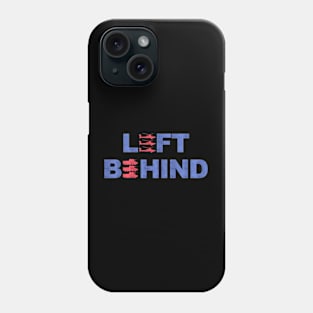 Left Behind - Anti Biden Phone Case