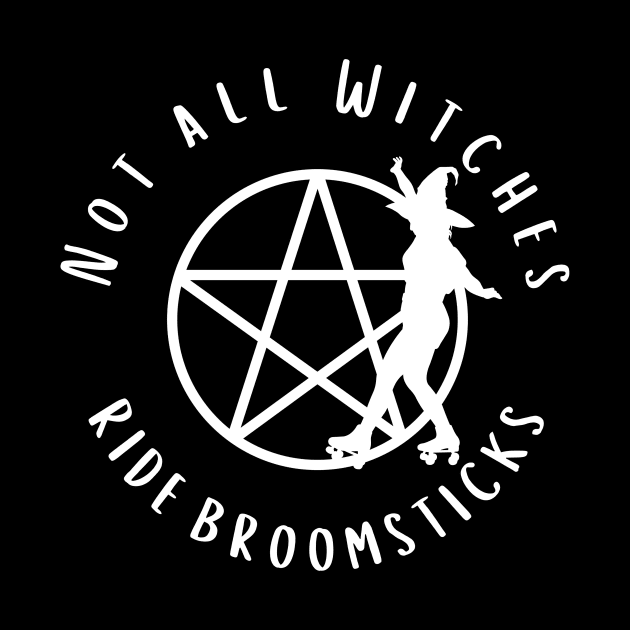 Not all Witches Ride Broomsticks Skater Cheeky Witch® by Cheeky Witch