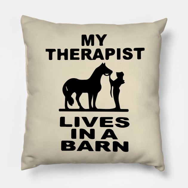 My Therapist Lives In A Barn -  Horse Pillow by blacckstoned