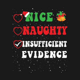 Nice Naughty Insufficient Evidence Christmas Santa Claus T-Shirt