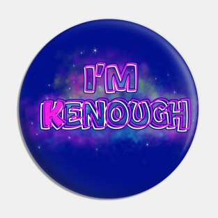 I am kenough Pin