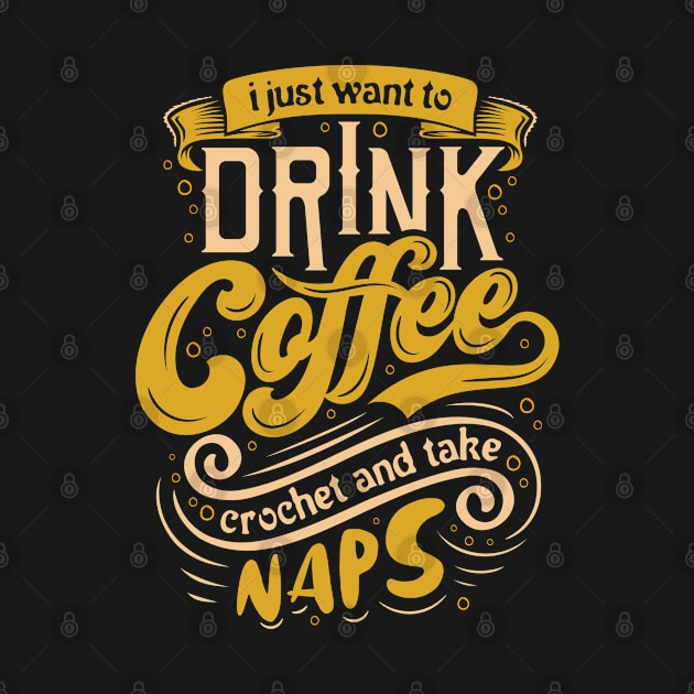 I just want to drink coffee, crochet and take naps by qpdesignco