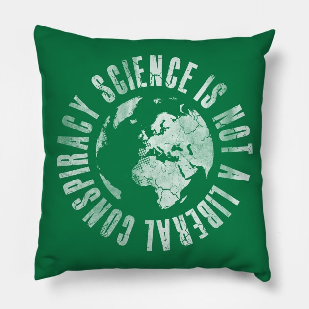 Science Is Not A Liberal Conspiracy Pillow by E