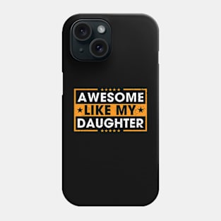 Awesome Like My Daughter Retro Funny Father Mom Dad Joke Phone Case