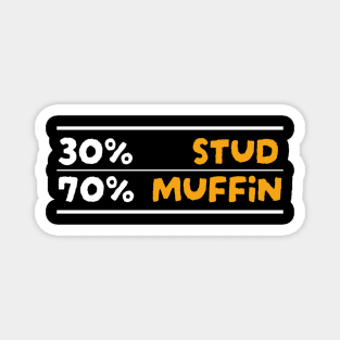 30% Stud 70% Muffin Magnet