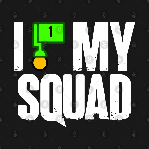 I Love My Squad by CCDesign