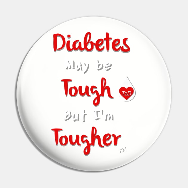 Diabetes May Be Tough But I'm Tougher Pin by TheDiabeticJourney