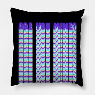 Are you mine Pillow