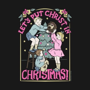 Let's Put Christ in Christmas T-Shirt