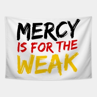 Mercy Is For The Weak Tapestry