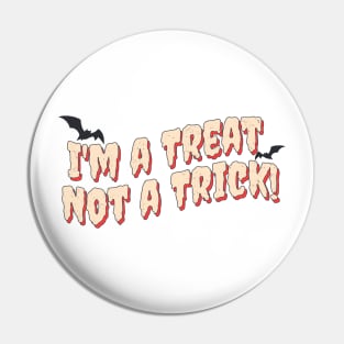 I'm a Treat, Not a Trick' Fun for Halloween Pin