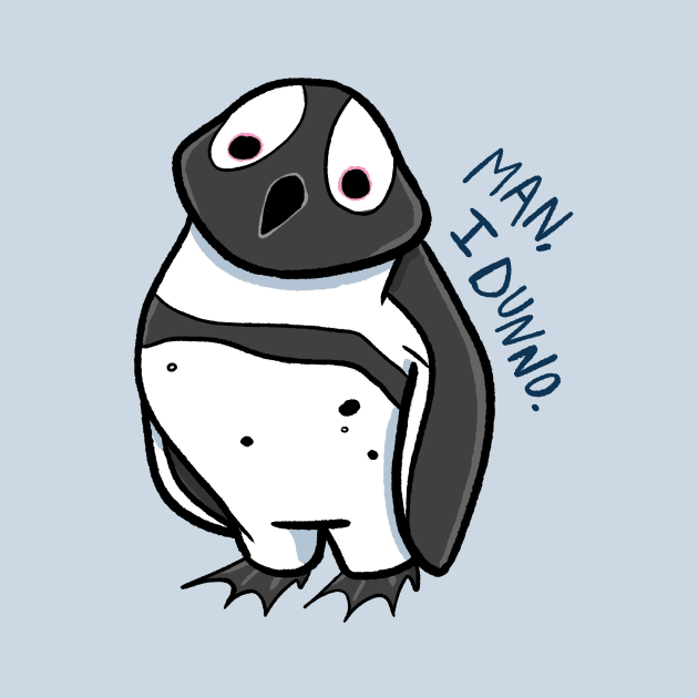 Man, I Dunno - Penguin by Starline Hodge