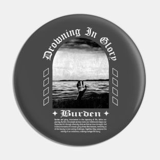 Drowning In Glory Burden Graphic Design Black White Streetwear Pin