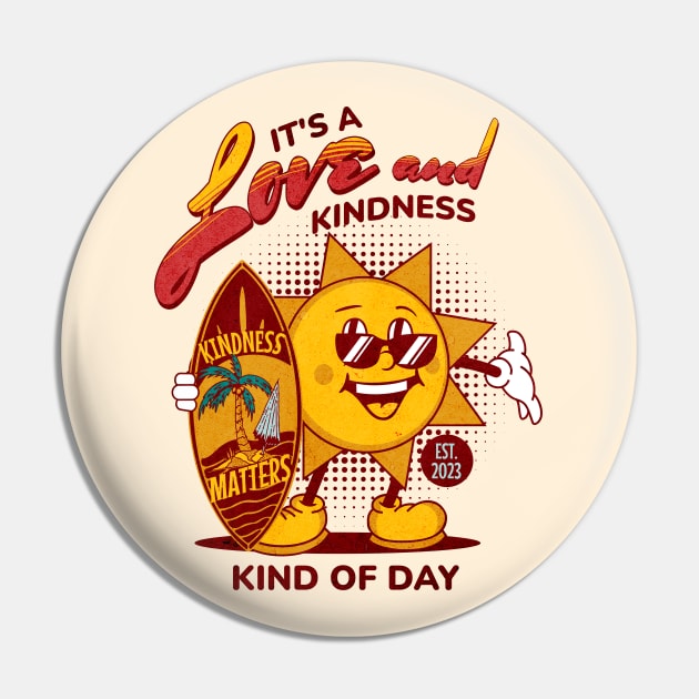 It's A Love And Kindness Kind of Day with Sun Character and Surfboard Pin by Unified by Design