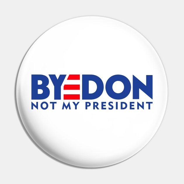 BYEDON - NOT MY PRESIDENT Pin by smilingnoodles