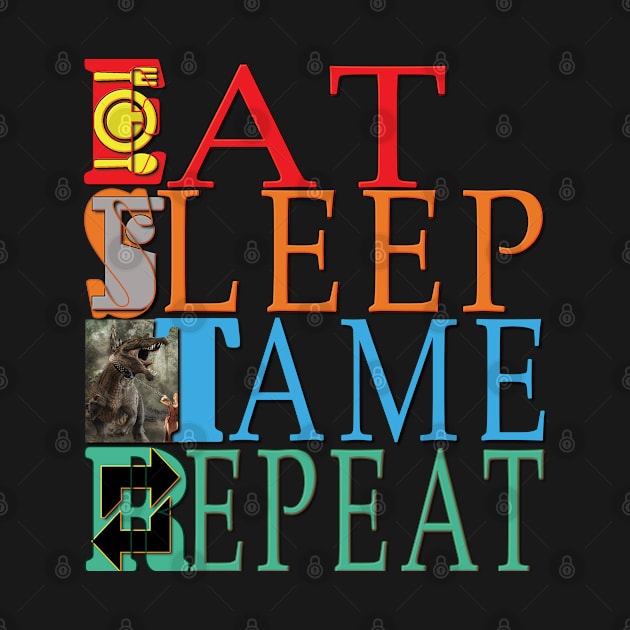 Eat Sleep Tame Repeat by TeeText