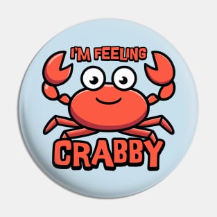 I'm feeling Crabby! Cute Crab Cartoon! Pin