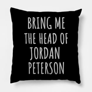 Bring me the head of Jordan Peterson Pillow