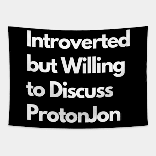 Introverted but Willing to Discuss ProtonJon Tapestry